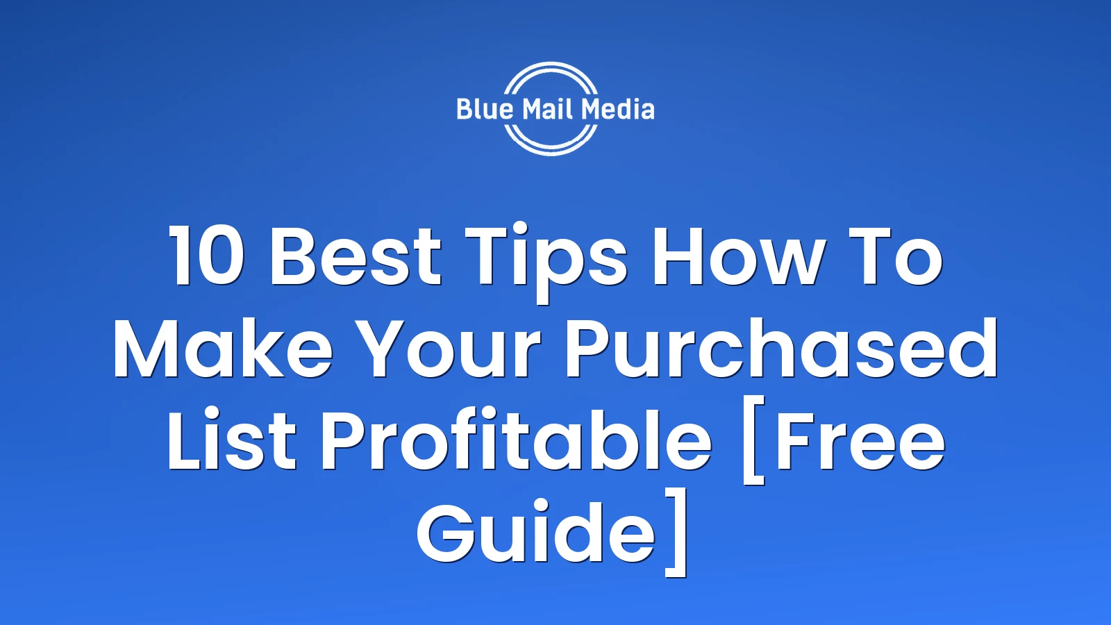 10 Best Tips How To Make Your Purchased List Profitable [Free Guide]
