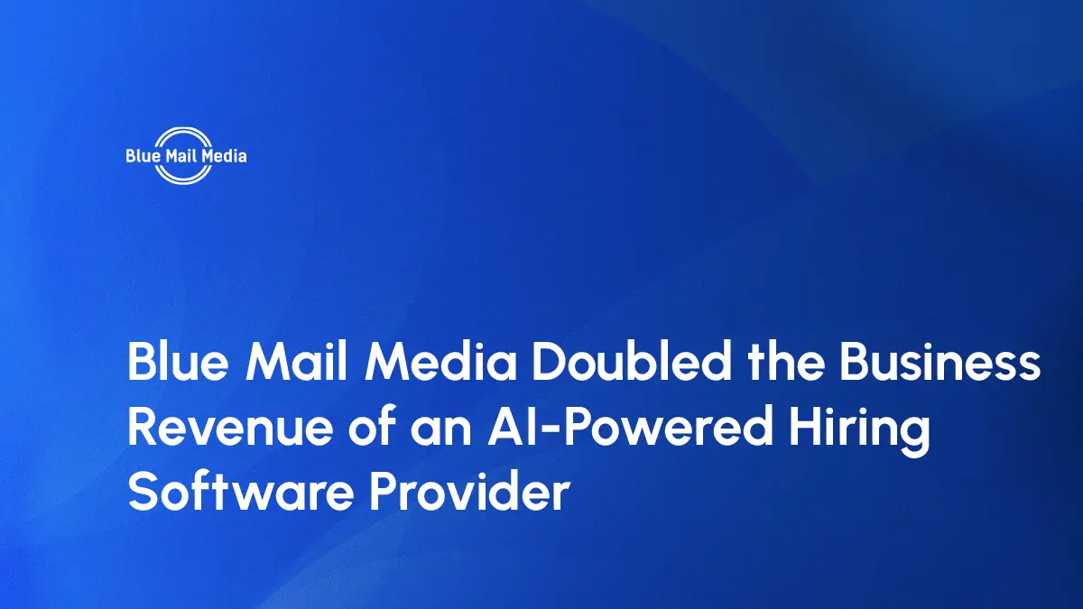 How Blue Mail Media Doubled the Marketing Efficiency of an AI-Powered Hiring Software Provider?