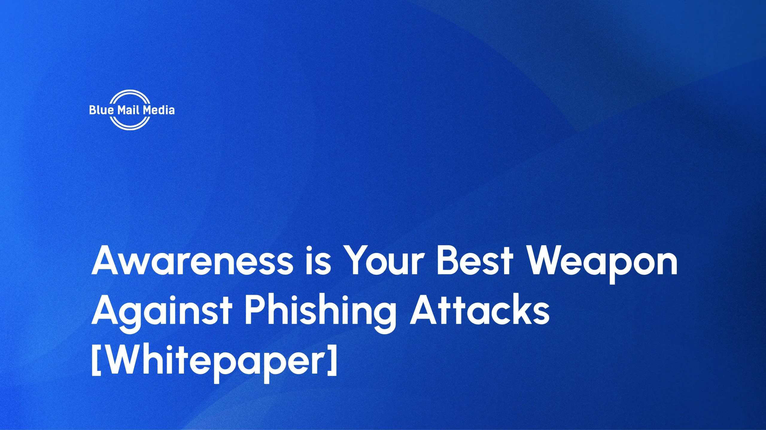 Awareness is Your Best Weapon Against Phishing Attacks [Whitepaper]