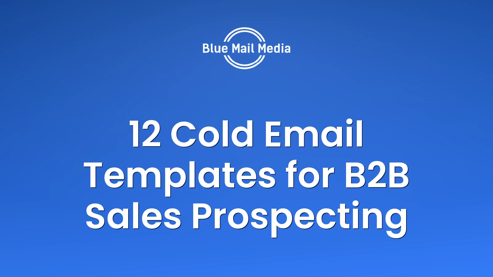 12 Cold Email Templates for B2B Sales Prospecting