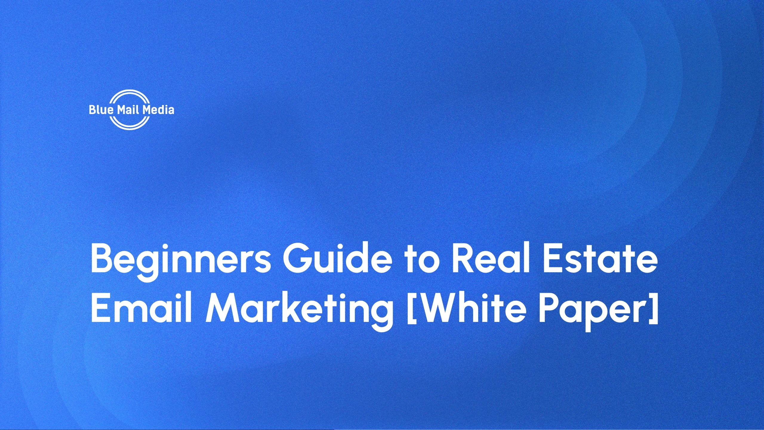 Beginners Guide to Real Estate Email Marketing [White Paper]