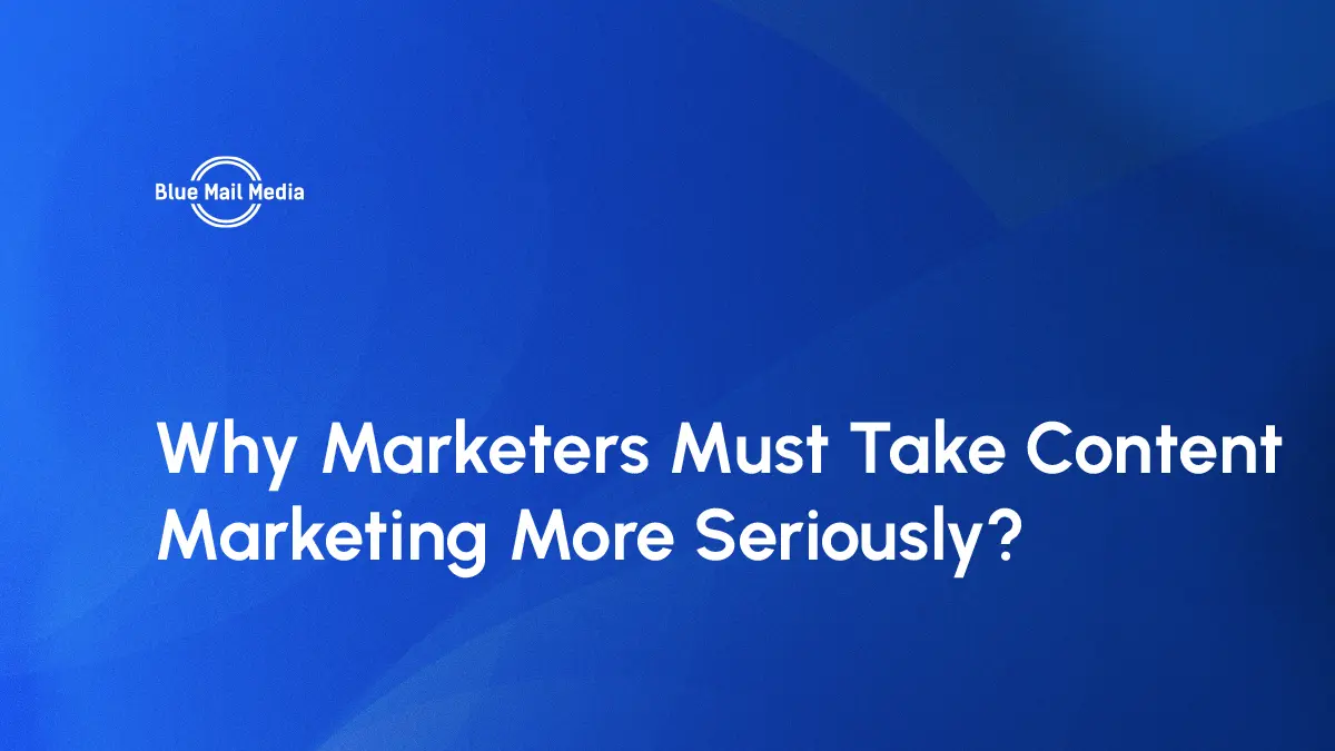 Why Marketers Must Take Content Marketing More Seriously? [Infographic]