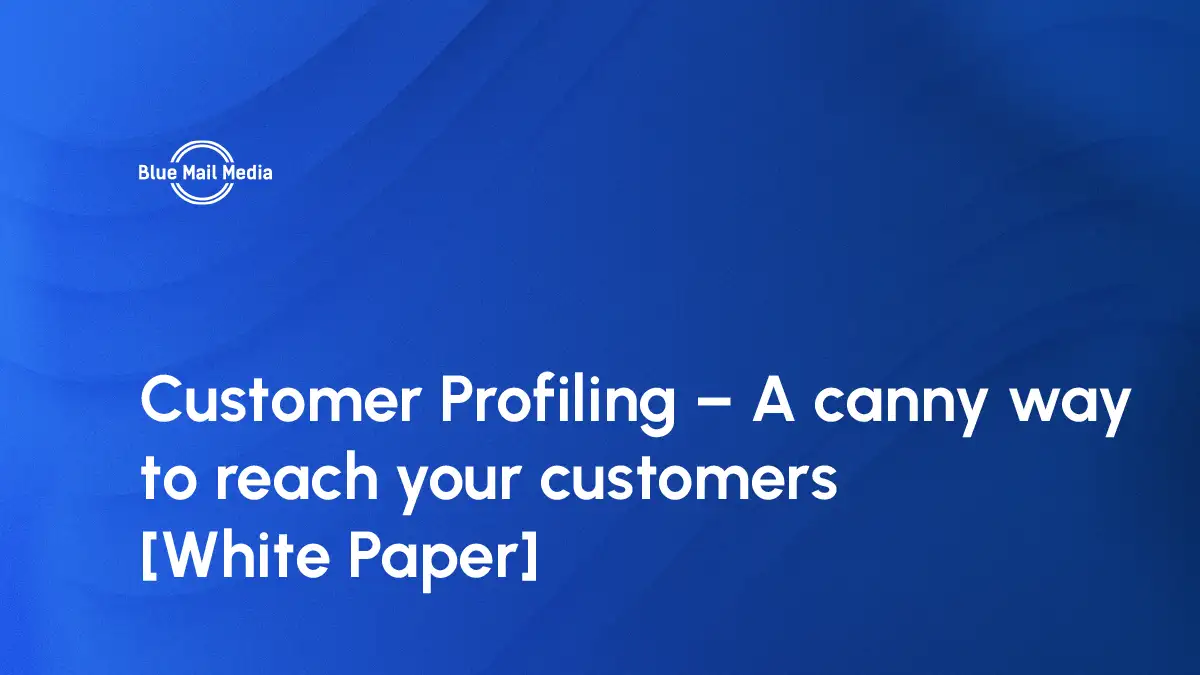 Customer Profiling – A canny way to reach your customers [White Paper]