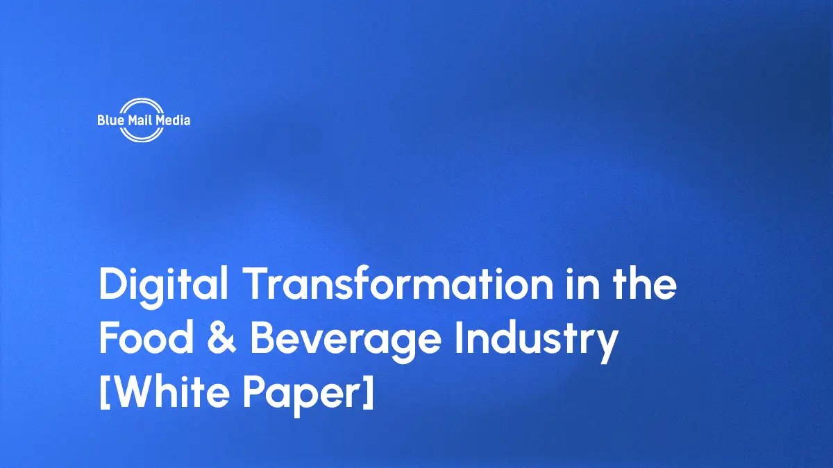 Digital Transformation in the Food & Beverage Industry [White Paper]
