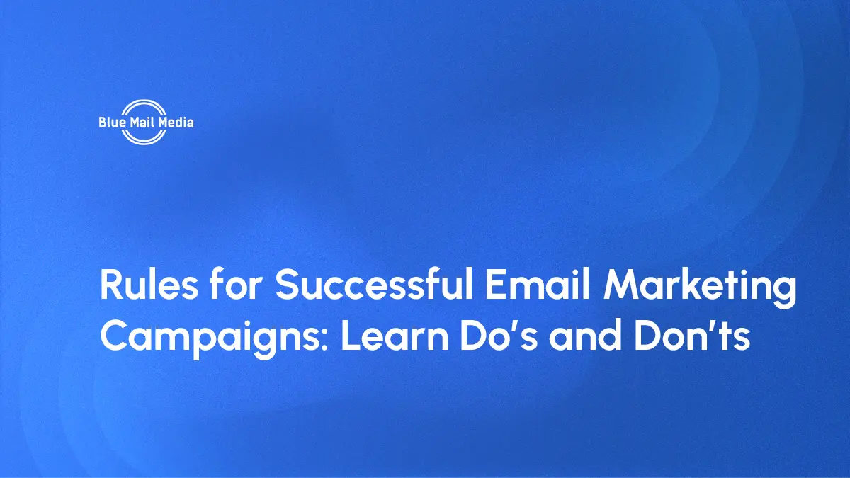 Rules for Successful Email Marketing Campaigns: Learn Do’s and Don’ts