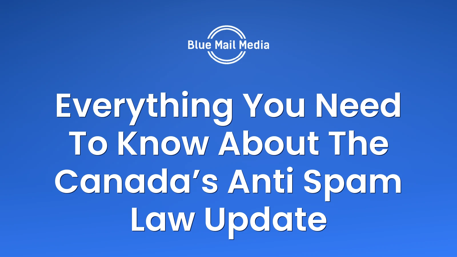 Everything You Need To Know About The Canada’s Anti Spam Law Update
