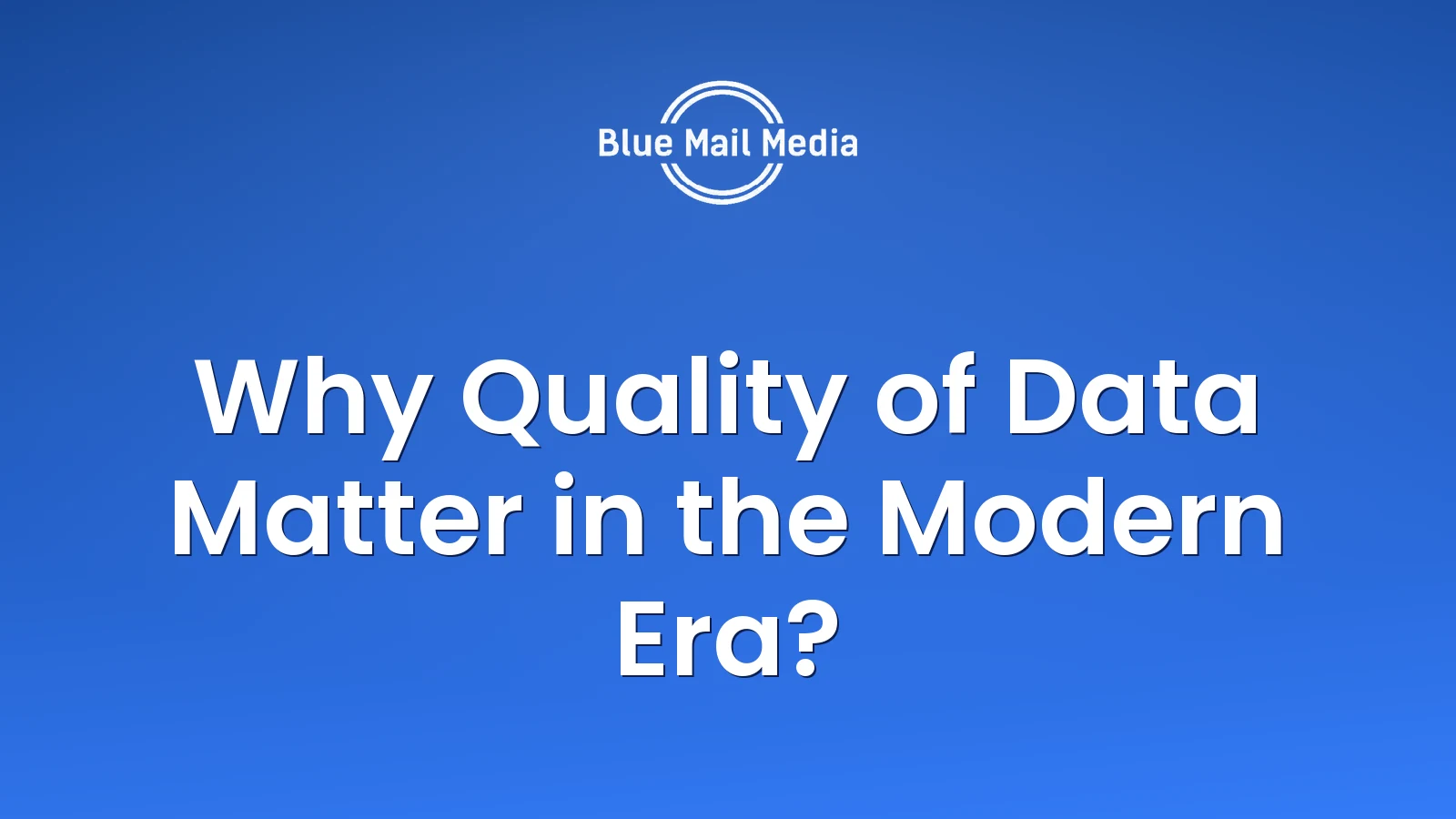 Why Quality of Data Matter in the Modern Era?