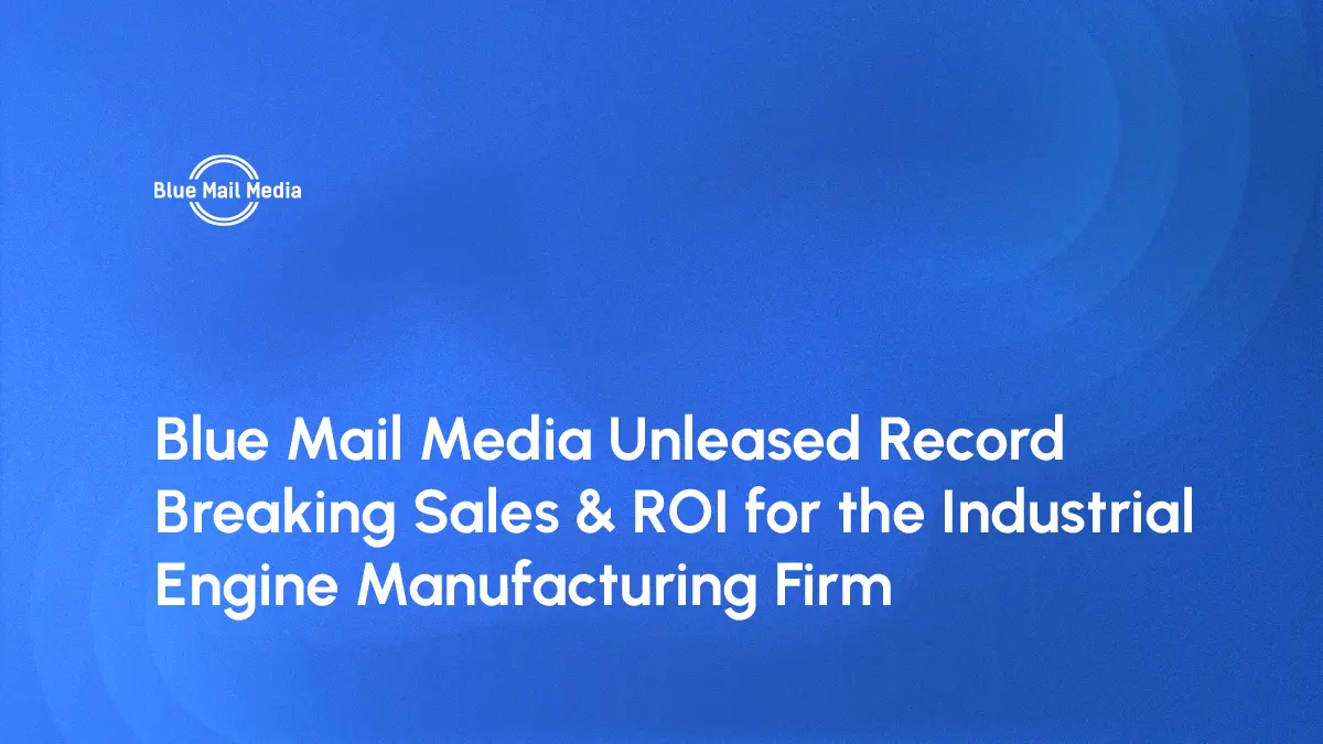 Unmatched Sales and 4x ROI Gen with Blue Mail Media’s Industry Email List
