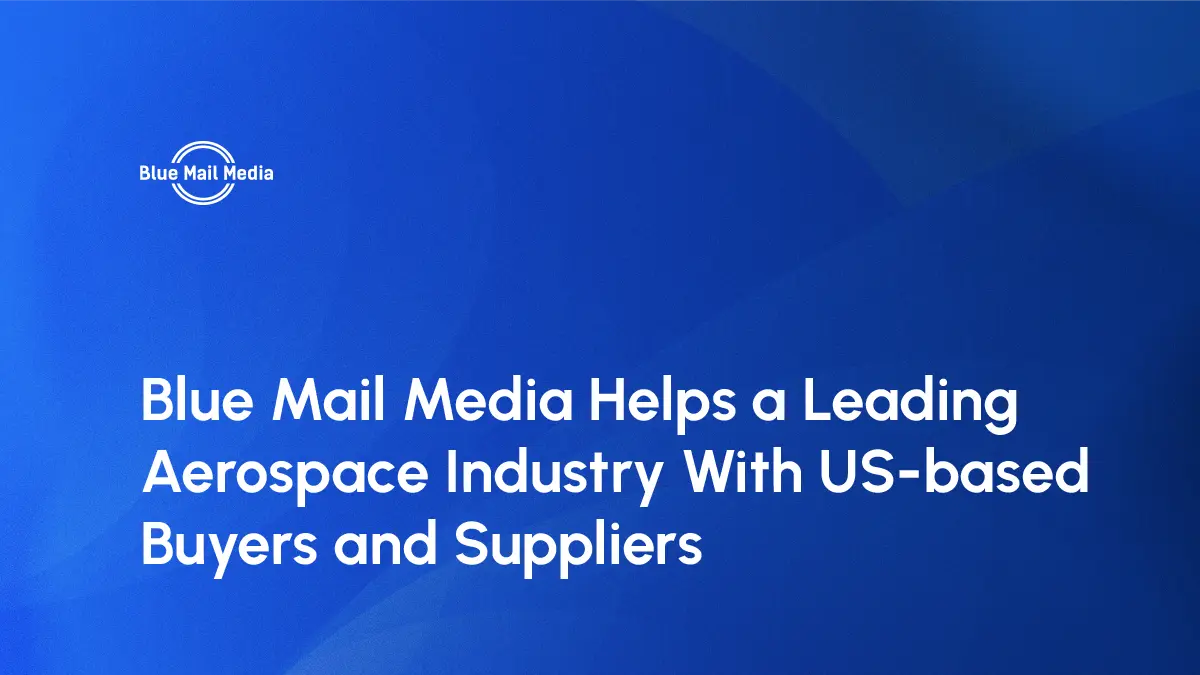 Blue Mail Media’s Data Cleansing Services Helps Leading Aerospace Industry With Targeted US-based Buyers and Suppliers