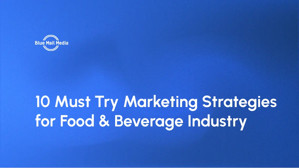 10 Must Try Marketing Strategies for Food & Beverage Industry