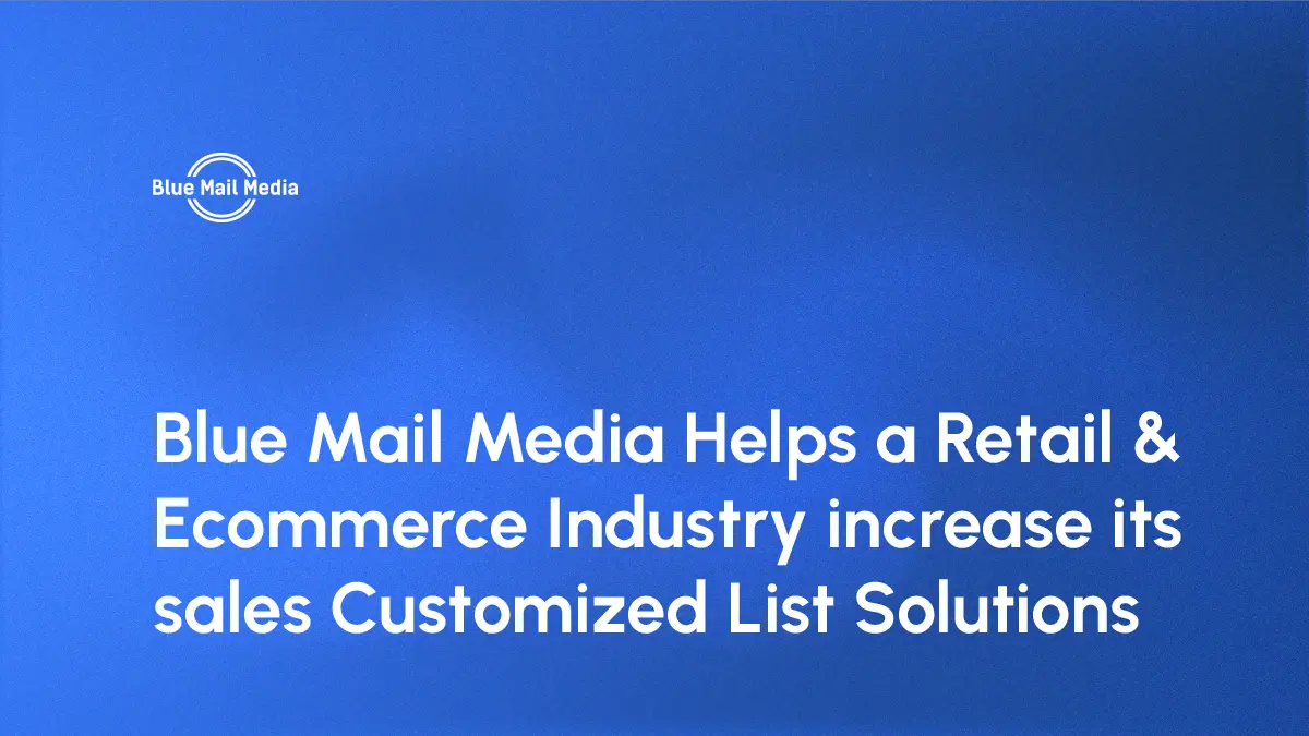 Blue Mail Media Helps a Retail & Ecommerce Industry