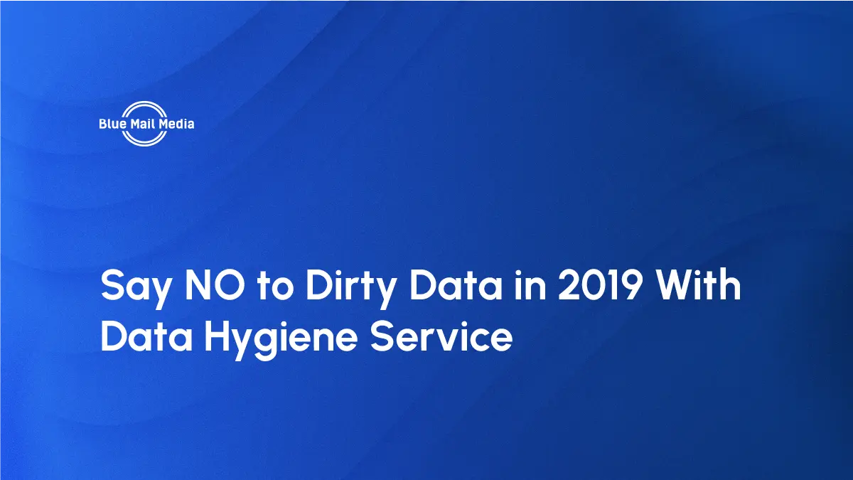 Say NO to Dirty Data in 2019 With Data Hygiene Service