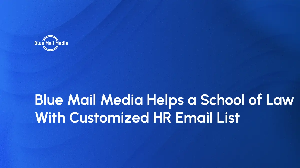 Blue Mail Media Helps a School of Law With Customized HR Email List
