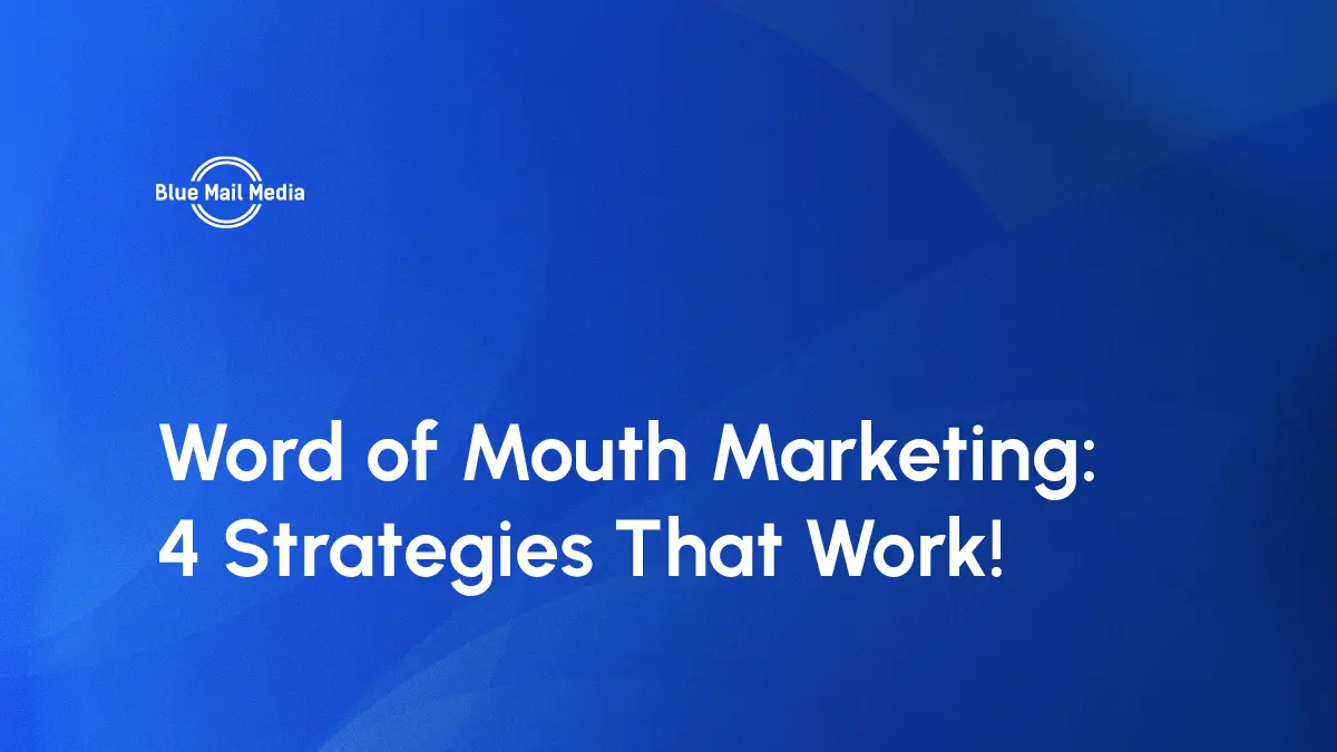 Word of Mouth Marketing: 4 Strategies That Work!